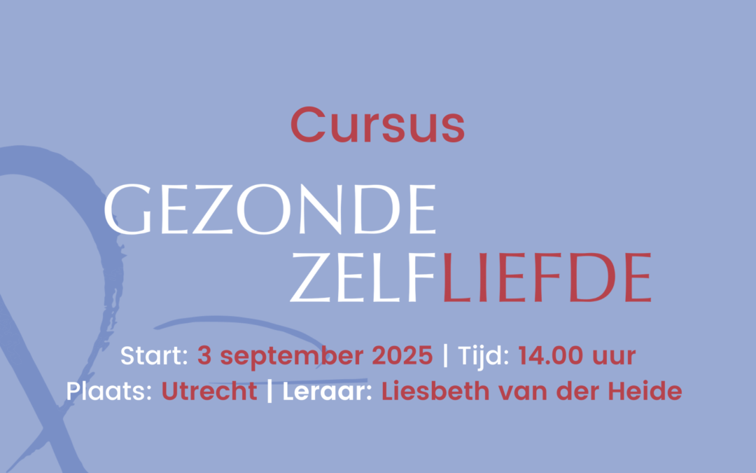 Cursus Gezonde Zelfliefde | Utrecht